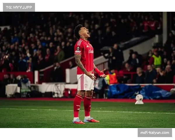 诺丁汉森林欧战赛场表现亮眼 热苏斯打破队史进球纪录 诺丁汉森林欧战赛场表现亮眼 热苏斯打破队史进球纪录